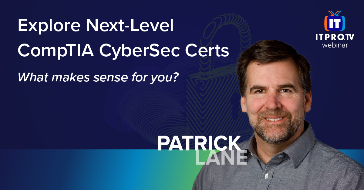 Explore Next-Level CompTIA CyberSec Certs